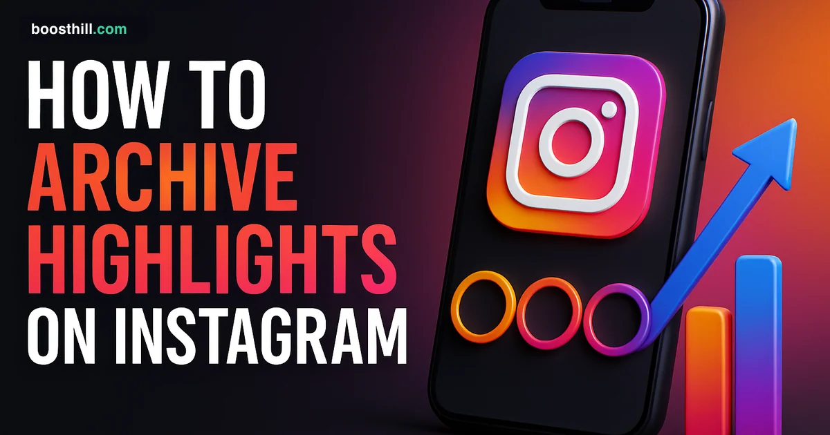 How to Archive Highlights on Instagram Featured image for the BoostHill guide on how to archive highlights on Instagram.