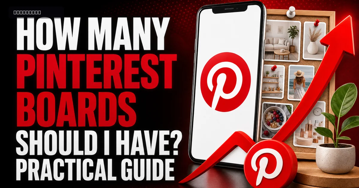 How Many Pinterest Boards Should I Have? Practical Guide How Many Pinterest Boards Should I Have? Practical Guide