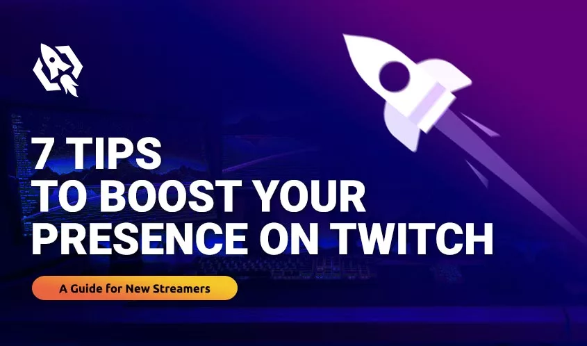Tips TO BOOST YOUR PRESENCE ON TWITCH