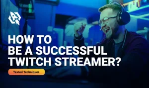 How to Be a Successful Twitch Streamer