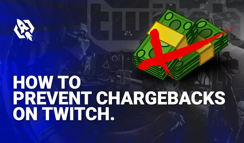 how to prevent chargebacks on twitch