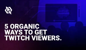 organic ways to get twitch viewers
