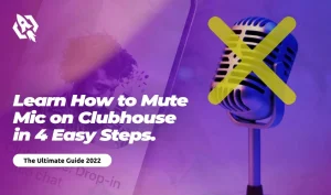 Learn How to Mute Mic on Clubhouse in 4 Easy Stpes