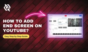 how to add end screen on youtube