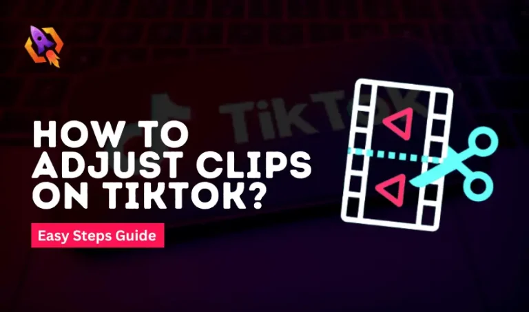 How to Adjust Clips on TikTok
